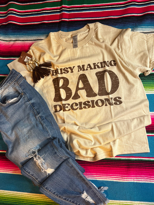 Busy Making Bad Decisions Graphic Tee