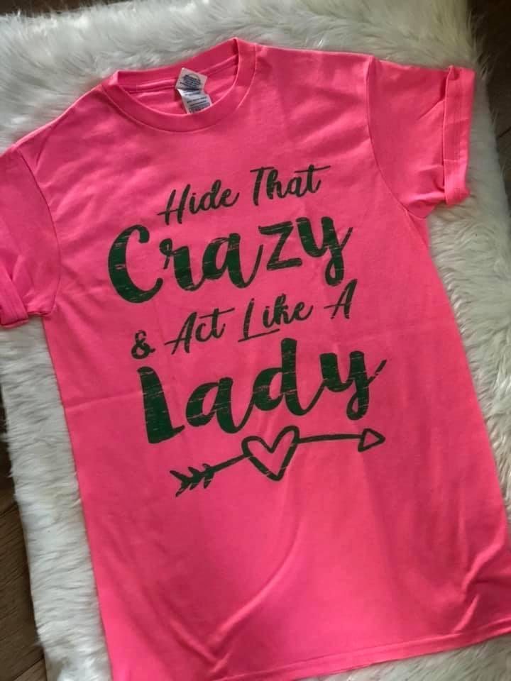 Hide That Crazy Act Like A Lady Tee