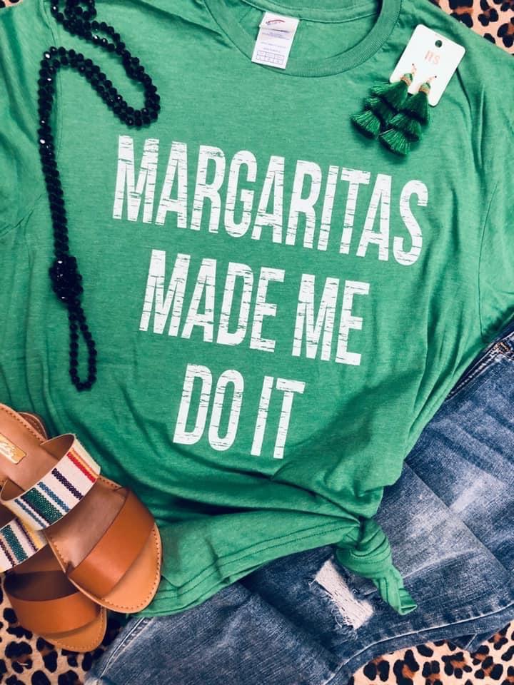 Margaritas Made Me Do It Tee