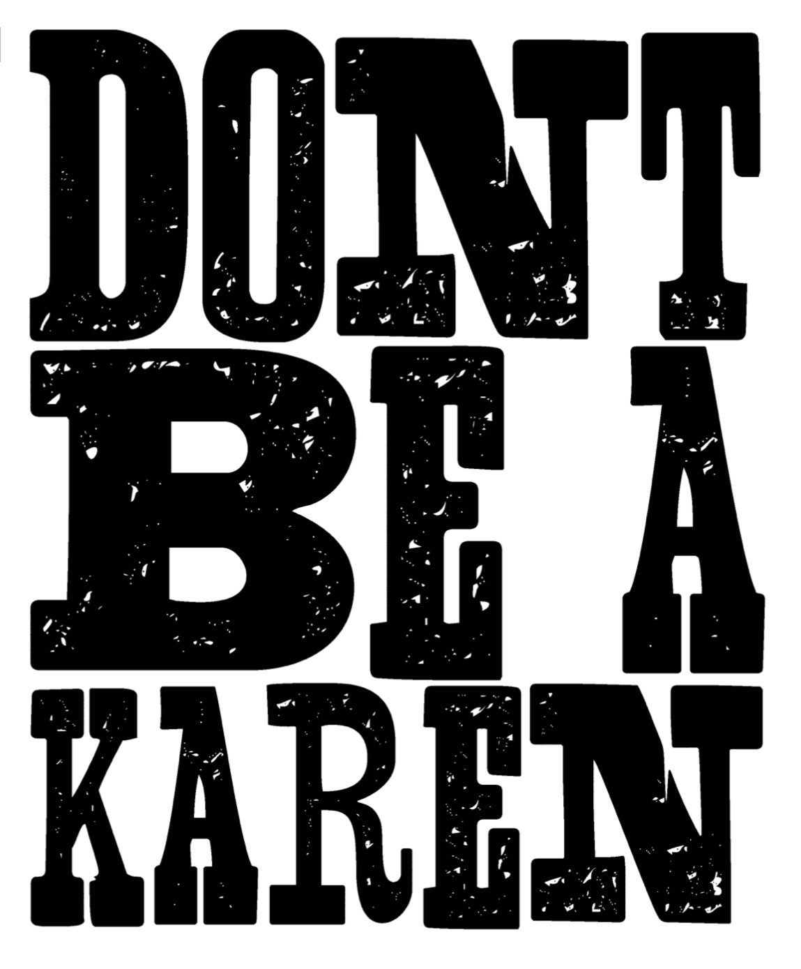Don’t Be A Karen