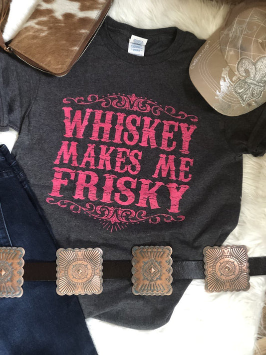 Whiskey Makes Me Frisky Tee