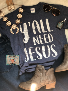 Yall Need Jesus Tee